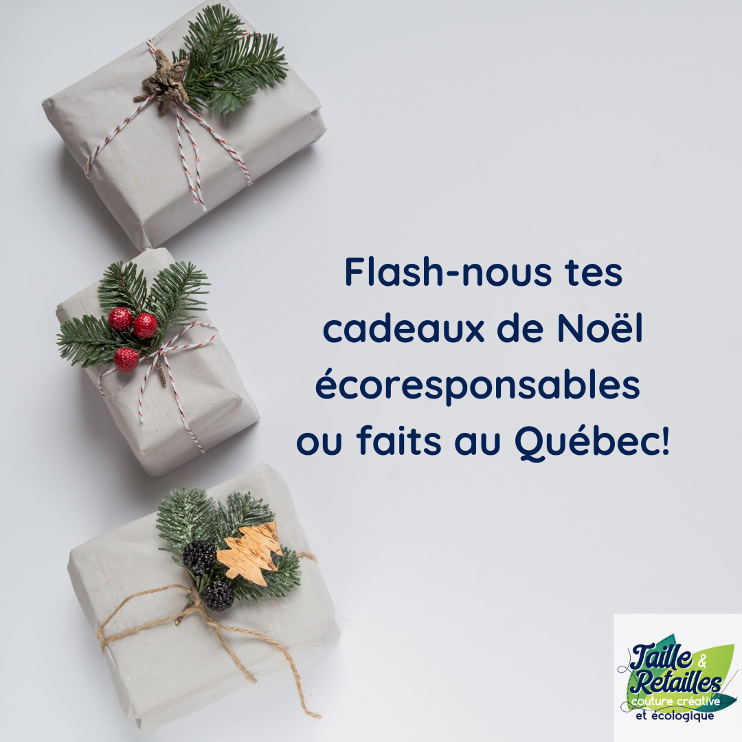Flash-nous tes cadeaux de Noël écoresponsables ou faits au Québec!