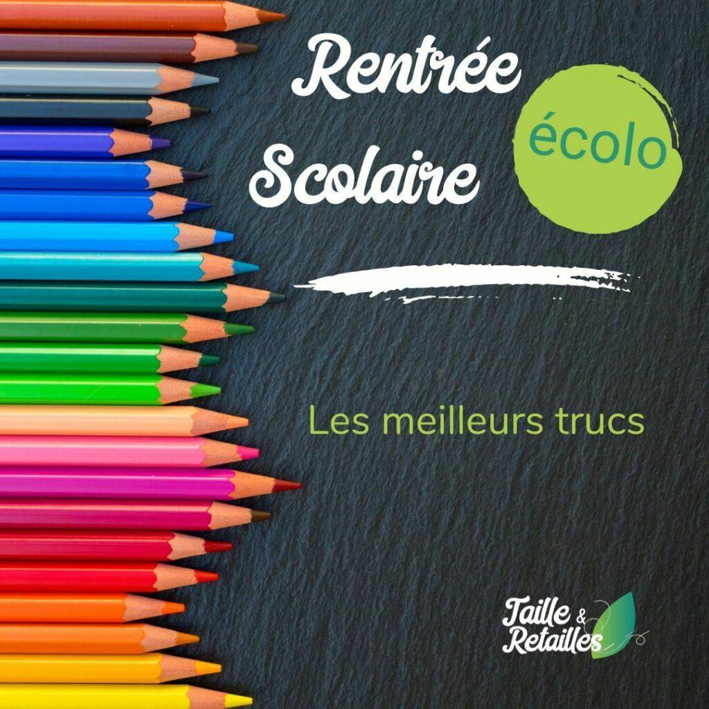 Rentrée scolaire écolo et écono - les trucs Taille & Retailles