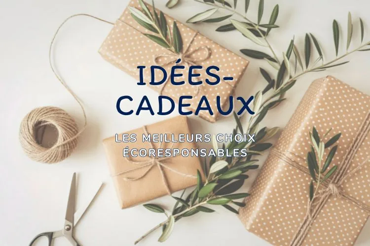 Idées-cadeaux écoresponsables - Blog