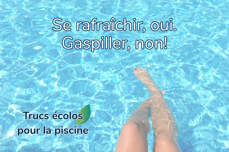 Baignade écologique - Se rafraîchir, oui. Gaspiller, non!