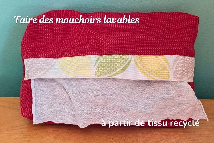 Faire des mouchoirs lavables à partir de tissu recyclé