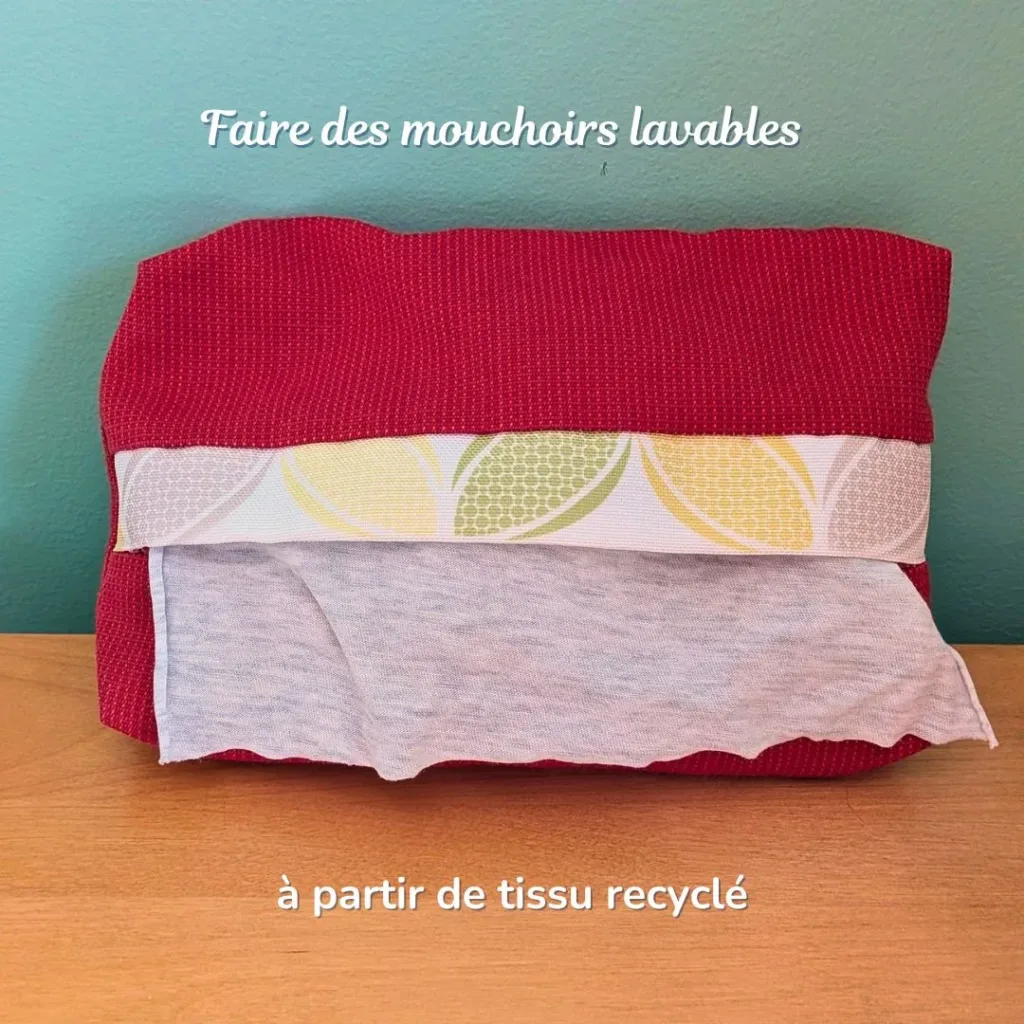 Faire des mouchoirs lavables à partir de tissu recyclé