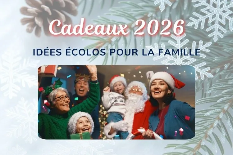 Guide cadeaux écolos 2026 - les meilleurs cadeaux pour la famille écoresponsable